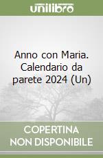 Anno con Maria. Calendario da parete 2024 (Un) libro