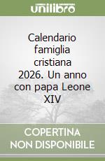 Calendario famiglia cristiana 2026. Un anno con papa Leone XIV libro