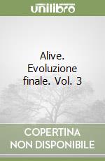 Alive. Evoluzione finale. Vol. 3 libro