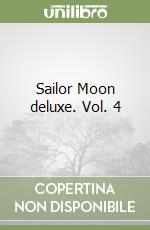 Sailor Moon deluxe. Vol. 4 libro