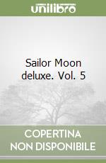 Sailor Moon deluxe. Vol. 5 libro