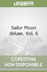 Sailor Moon deluxe. Vol. 6 libro