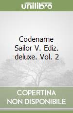 Codename Sailor V. Ediz. deluxe. Vol. 2