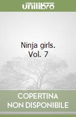 Ninja girls. Vol. 7 libro