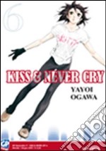 Kiss & never cry. Vol. 6 libro