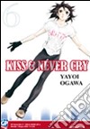 Kiss & never cry. Vol. 6 libro di Ogawa Yayoi