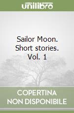 Sailor Moon. Short stories. Vol. 1