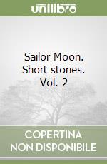 Sailor Moon. Short stories. Vol. 2 libro