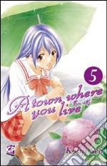 A Town where you live. Vol. 5 libro