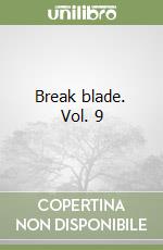 Break blade. Vol. 9 libro