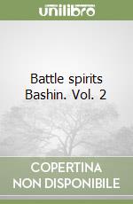 Battle spirits Bashin. Vol. 2 libro