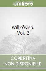 Will o'wisp. Vol. 2 libro