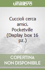 Cuccioli cerca amici. Pocketville (Display box 16 pz.) libro