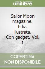 Sailor Moon magazine. Ediz. illustrata. Con gadget. Vol. 1 libro