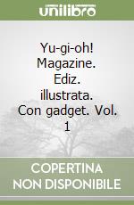 Yu-gi-oh! Magazine. Ediz. illustrata. Con gadget. Vol. 1 libro