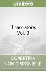 Il cacciatore. Vol. 3