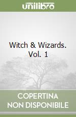 Witch & Wizards. Vol. 1