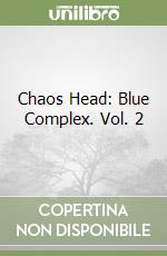 Chaos Head: Blue Complex. Vol. 2