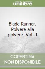 Blade Runner. Polvere alla polvere. Vol. 1 libro