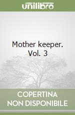 Mother keeper. Vol. 3