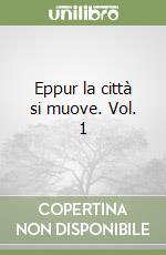 Eppur la città si muove. Vol. 1 libro