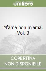 M'ama non m'ama. Vol. 3 libro