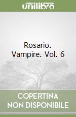 Rosario. Vampire. Vol. 6 libro