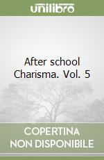 After school Charisma. Vol. 5 libro