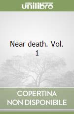 Near death. Vol. 1 libro