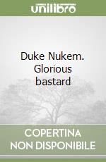 Duke Nukem. Glorious bastard libro