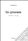 Googlecrazia. Il mondo in una query libro