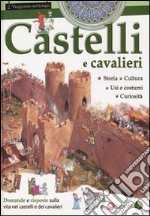 Castelli e cavalieri. Ediz. illustrata libro