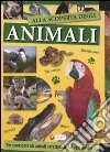 Alla scoperta degli animali. Ediz. illustrata libro