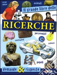 Il grande libro delle ricerche. Domande & risposte