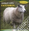 Animali della fattoria. Ediz. illustrata libro