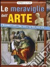 Meraviglie dell'arte. Alla scoperta delle opere e degli artisti più illustri. Ediz. illustrata libro