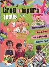 Crea e impara facile. Ediz. illustrata libro di Massa F. (cur.); Aceti L. (cur.)