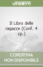 Il Libro delle ragazze (Conf. 4 cp.) libro