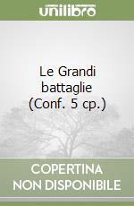 Le Grandi battaglie (Conf. 5 cp.) libro