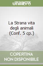La Strana vita degli animali (Conf. 5 cp.) libro