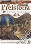 Preistoria. Storia, cultura, usi e costumi, curiosità libro