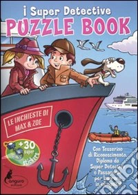 Puzzle book. Le inchieste di Max & Zoe. I Super detective. Con adesivi. Ediz. illustrata libro