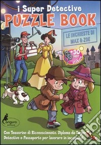 Puzzle book. Le inchieste di Max & Zoe. I Super detective. Con adesivi libro