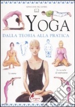 Yoga. Dalla teoria alla pratica libro