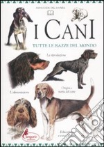 I cani. Tutte le razze del mondo libro