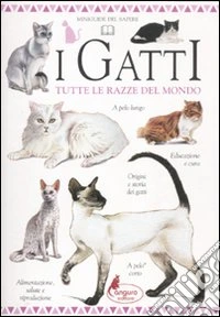 I gatti. Tutte le razze del mondo libro
