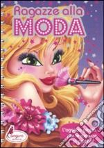 Ragazze alla moda. L'agenda giusta pre le ragazze in gamba! libro