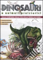 Dinosauri e animali preistorici. Dalla comparsa della vita sulla terra all'uomo libro