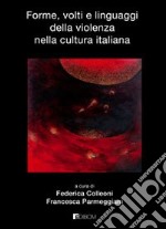 Forme, volti e linguaggi della violenza nella cultura italiana