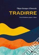 Tradirre. Prove di traduzione spagnolo-italiano libro